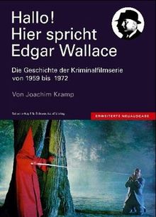 Hallo, hier spricht Edgar Wallace. Die Geschichte der Kriminalfilmserie 1959 - 1972