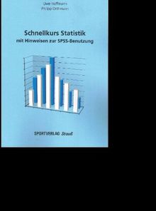 Schnellkurs Statistik: Mit Hinweisen zur SPSS-Benutzung