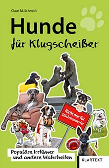 Hunde für Klugscheißer: Populäre Irrtümer und andere Wahrheiten von Claus M. Schmidt | Buch | Zustand sehr gut