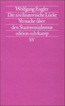 Die zivilisatorische Lücke: Versuche über den Staatssozialismus (edition suhrkamp)