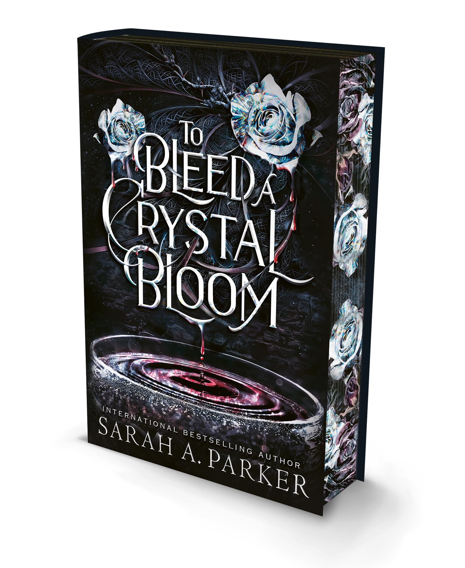 Parker, Sarah A. To Bleed A Crystal Bloom, A New 2025 Edition Of The Dark Romantasy Rapunzel Reimagining From The No.1 Sunday Times Best-selling Author Of When The