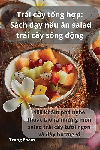 Trái cây t¿ng h¿p: Sách d¿y n¿u ¿n salad trái cây s¿ng ¿¿ng