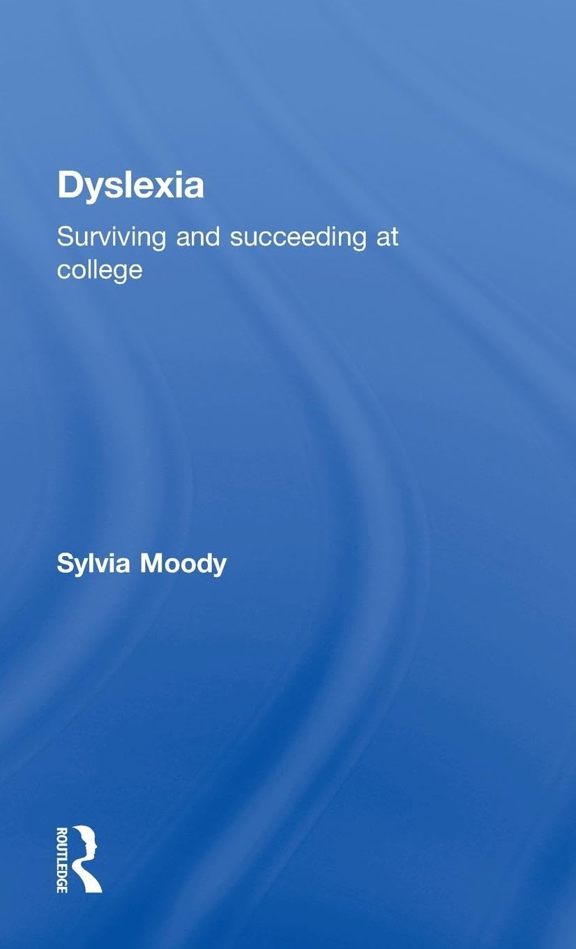 Dyslexia: Surviving and Succeeding at College