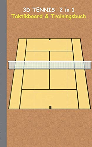 3D Tennis 2 in 1 Taktikboard und Trainingsbuch: Trainingsbuch, Notizbuch, Taktikbuch, Spieltaktik, Taktikboard , Training, Federer, Nadal, Becker, ... Matchpoint, Matchpunkt, Satzball, Tiebreak
