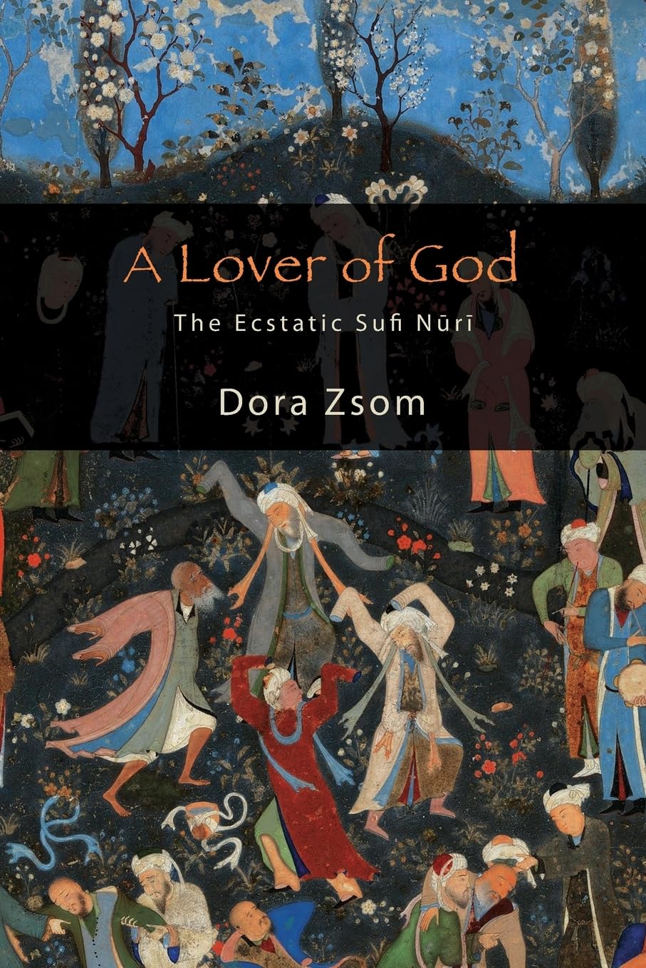 A Lover of God: The Ecstatic Sufi Nuri (Suny Islam)