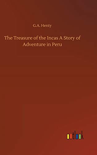 The Treasure of the Incas A Story of Adventure in Peru