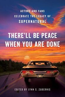 There'll Be Peace When You Are Done: Actors and Fans Celebrate the Legacy of Supernatural von Zubernis, Lynn S. | Buch | Zustand sehr gut