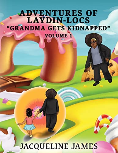 Adventures of Laydin-locs Grandma gets Kidnapped Volume 1