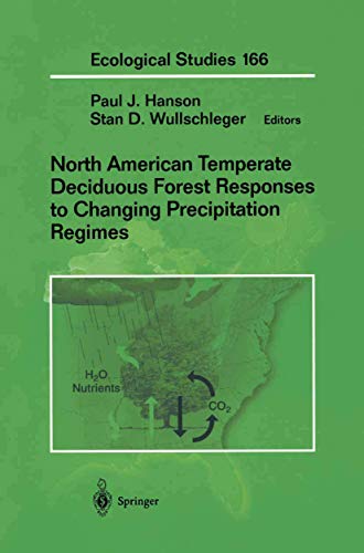 North American Temperate Deciduous Forest Responses to Changing Precipitation Regimes (Ecological Studies, 166, Band 166)