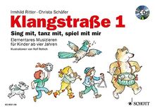 Klangstraße 1: Sing mit, tanz mit, spiel mit mir - Elementares Musizieren für Kinder ab vier Jahren. Ausgabe mit CD.