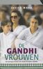 De Ghandi-vrouwen / druk 1: de bewogen levens van Sonia en Indira Ghandi