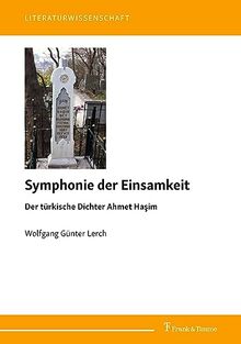 Symphonie der Einsamkeit: Der türkische Dichter Ahmet Haşim: Der türkische Dichter Ahmet Ha¿im (Literaturwissenschaft)