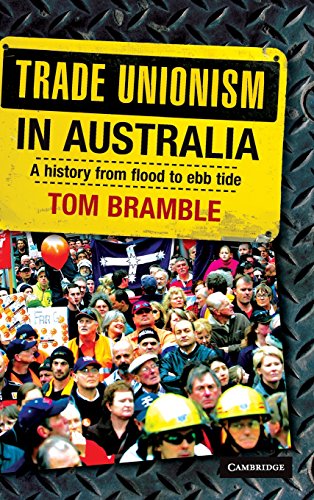 Trade Unionism in Australia: A History from Flood to Ebb Tide