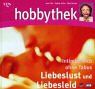 Hobbythek Liebeslust und Liebesleid