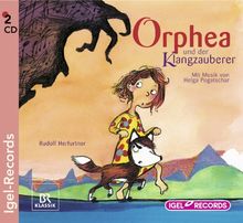 Orphea und der Klangzauberer: Mit Musik von Helga Pogatschar