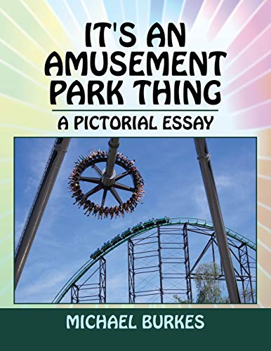 It’s an Amusement Park Thing: A Pictorial Essay