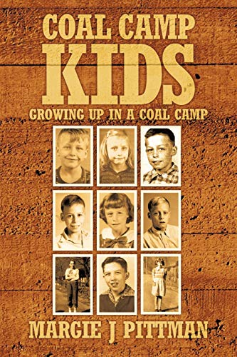Coal Camp Kids: Growing Up In A Coal Camp