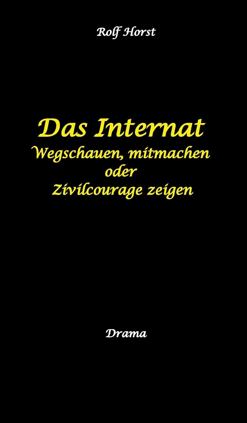 Das Internat - Heimkind, Alkoholiker, Vernachlässigung, Hochbegabt, Stipendium, Musikstudium, Mobbing, Ausgrenzung, Überfall, gefährliche ... mitmachen oder Zivilcourage zeigen