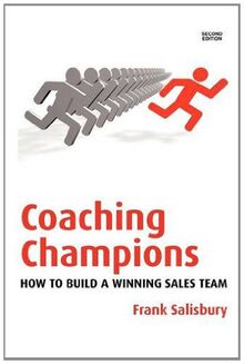 Coaching Champions: How to Build a Winning Sales Team (2e)