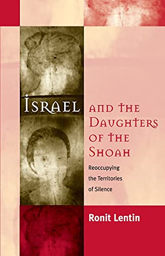 Israel and the Daughters of the Shoah: Reoccupying the Territories of Silence