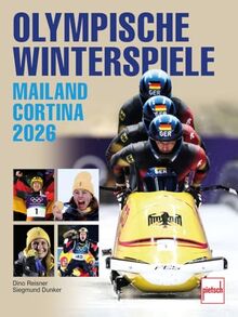 Olympische Winterspiele - Die XXV. Winterspiele in Mailand/Cortina d'Ampezzo/Norditalien. Mit Stars wie Laura Nolte, Johannes Ludwig, Karl Geiger: Denise Herrmann-Wick, Francesco Friedrich u.v.m. von Reisner, Dino  | Buch | Zustand wie neu