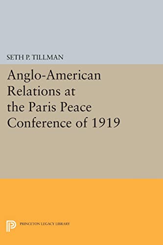 Anglo-American Relations at the Paris Peace Conference of 1919 (Princeton Legacy Library)