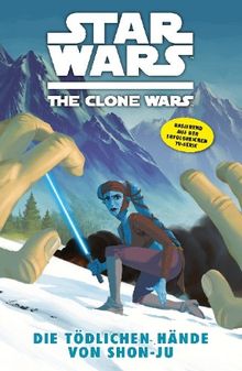 Star Wars: The Clone Wars (zur TV-Serie), Bd. 7: Die tödlichen Hände von Shon-Ju