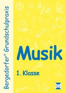 Bergedorfer Grundschulpraxis: Musik. 1. Schuljahr