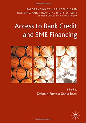 Access to Bank Credit and SME Financing (Palgrave Macmillan Studies in Banking and Financial Institutions)