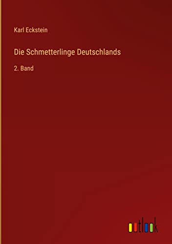 Die Schmetterlinge Deutschlands: 2. Band