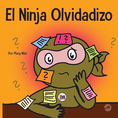 El Ninja Olvidadizo: Un libro para niños sobre cómo mejorar las habilidades de memoria (Ninja Life Hacks Spanish, Band 20)