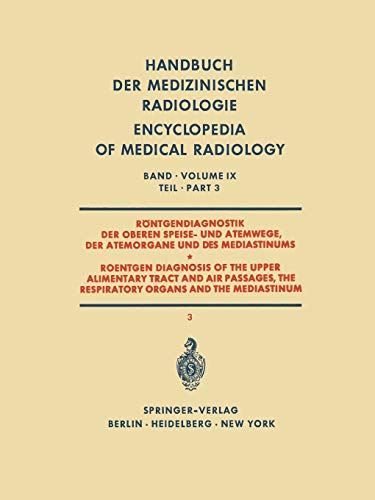 Röntgendiagnostik der Oberen Speise- und Atemwege der Atemorgane und des Mediastinums Teil 3 / Roentgen Diagnosis of the Upper Alimentary Tract and ... Encyclopedia of Medical Radiology)