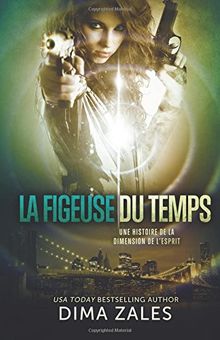 La Figeuse du temps (Une histoire de la Dimension de l'esprit)