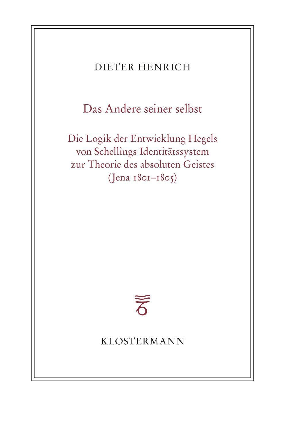 Das Andere seiner selbst: Die Logik der Entwicklung Hegels von Schellings Identitätssystem zur Theorie des absoluten Geistes (Jena 1801–1805)