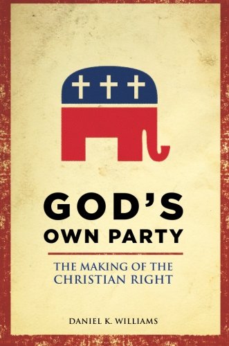 God's Own Party: The Making Of The Christian Right