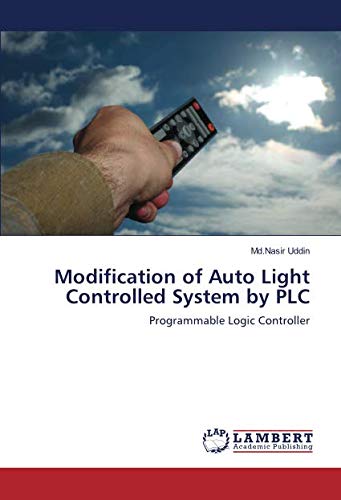 Modification of Auto Light Controlled System by PLC: Programmable Logic Controller