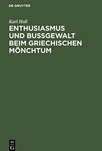 Enthusiasmus und Bußgewalt beim griechischen Mönchtum: Eine Studie zu Symeon dem neuen Theologen