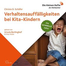 Verhaltensauffälligkeiten bei Kita-Kindern: Die schnelle Hilfe! (Die schnelle Hilfe! / Die kleinen Hefte als Hörbücher)