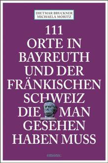 111 Orte in Bayreuth und der fränkischen Schweiz die man gesehen