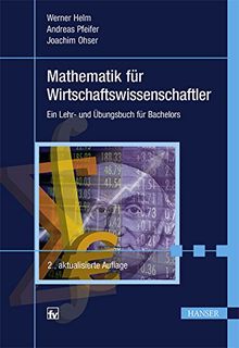 Mathematik für Wirtschaftswissenschaftler: Ein Lehr- und Übungsbuch für Bachelors