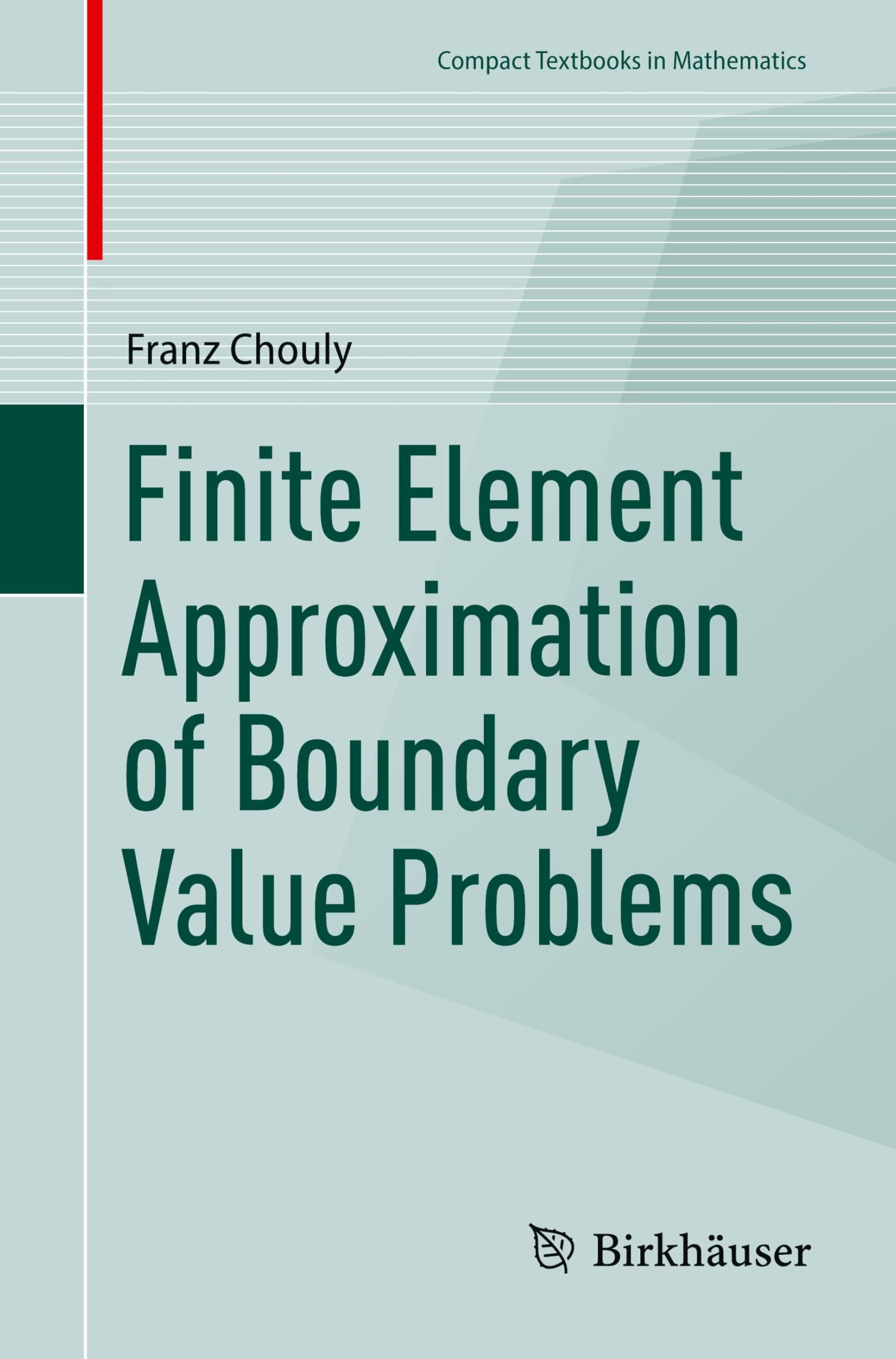 Finite Element Approximation of Boundary Value Problems (Compact Textbooks in Mathematics)