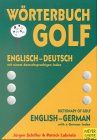 Wörterbuch Golf / Dictionary of Golf. Englisch / Deutsch mit einem deutschsprachigen Index