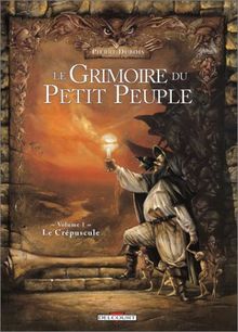 Le grimoire du petit peuple. Vol. 1. Le crépuscule