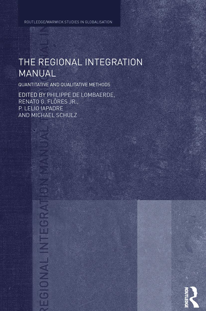 The Regional Integration Manual: Quantitative and Qualitative Methods (Routledge / Warwick Studies in Globalisation)