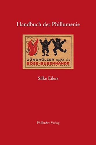 Handbuch der Phillumenie: Zündholzetiketten als historische Quelle. Eine bildkundliche Untersuchung.