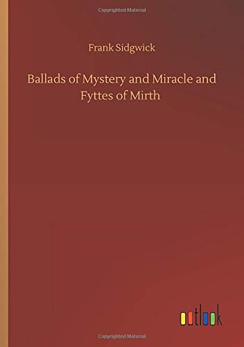 Ballads of Mystery and Miracle and Fyttes of Mirth