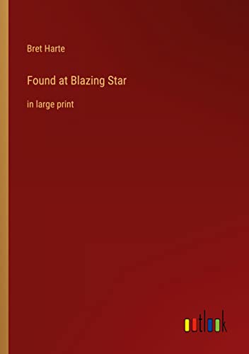 Found at Blazing Star: in large print
