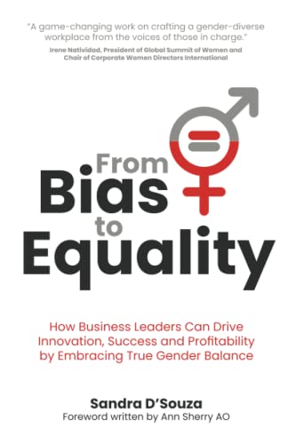 From Bias to Equality: How business leaders can drive innovation, success and profitability by embracing true gender balance