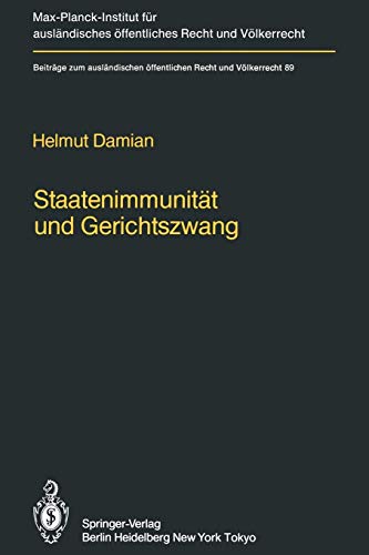 Staatenimmunität und Gerichtszwang/State Immunity and Judicial Coercion: Grundlagen und Grenzen der völkerrechtlichen: Grundlagen und Grenzen der ... Recht und Völkerrecht, 89, Band 89)