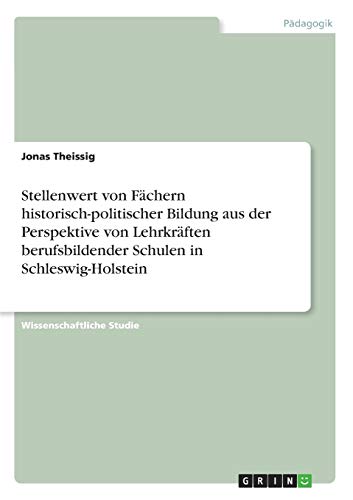 Stellenwert von Fächern historisch-politischer Bildung aus der Perspektive von Lehrkräften berufsbildender Schulen in Schleswig-Holstein